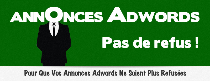 Annonces Adwords pas de refus